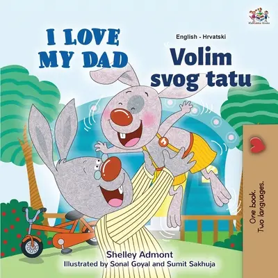 Mám rád svého tátu (anglicko-chorvatská dvojjazyčná kniha pro děti) - I Love My Dad (English Croatian Bilingual Book for Kids)