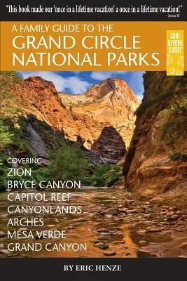Rodinný průvodce po národních parcích Grand Circle: Průvodce po národních parcích: Zion, Bryce Canyon, Capitol Reef, Canyonlands, Arches, Mesa Verde, Grand Canyon. - A Family Guide to the Grand Circle National Parks: Covering Zion, Bryce Canyon, Capitol Reef, Canyonlands, Arches, Mesa Verde, Grand Canyon