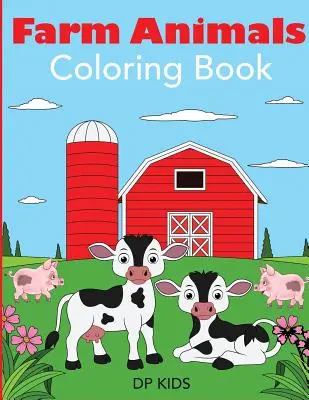 Omalovánky hospodářských zvířat: Omalovánky hospodářských zvířat pro děti - Farm Animals Coloring Book: A Farm Animal Coloring Book for Kids