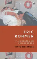 Eric Rohmer: Eric Rohmer: Filmař a filosof - Eric Rohmer: Filmmaker and Philosopher