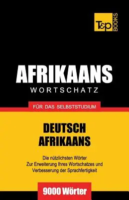 Wortschatz Deutsch-Afrikaans fr das Selbstudium - 9000 Wrter - Wortschatz Deutsch-Afrikaans fr das Selbststudium - 9000 Wrter