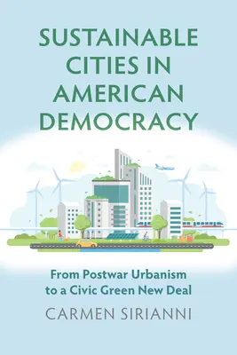 Udržitelná města v americké demokracii: Od poválečného urbanismu k občanskému zelenému New Dealu - Sustainable Cities in American Democracy: From Postwar Urbanism to a Civic Green New Deal