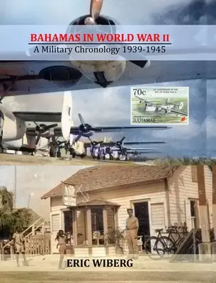 Bahamy za druhé světové války: Vojenská chronologie 1939-1945 - Bahamas in World War II: A Military Chronology 1939-1945