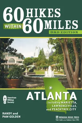 60 výletů v okruhu 60 mil: Atlanta: Včetně Marietty, Lawrenceville a Peachtree City. - 60 Hikes Within 60 Miles: Atlanta: Including Marietta, Lawrenceville, and Peachtree City