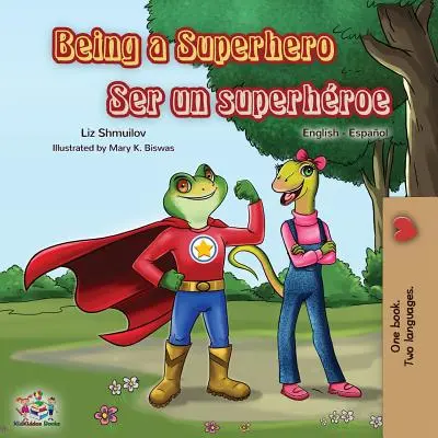 Being a Superhero Ser un superhroe: Anglicko-španělská dvojjazyčná kniha - Being a Superhero Ser un superhroe: English Spanish Bilingual Book