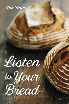 Naslouchej svému chlebu - Listen to Your Bread
