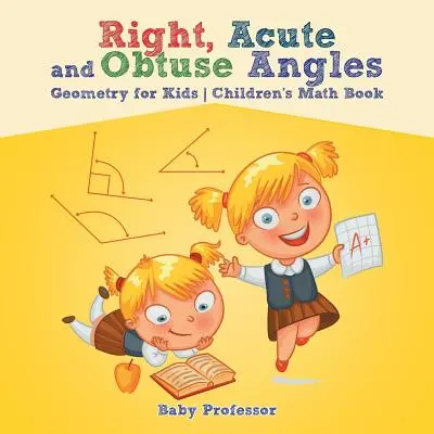 Pravé, ostré a tupé úhly - Geometrie pro děti - Dětská kniha o matematice - Right, Acute and Obtuse Angles - Geometry for Kids - Children's Math Book