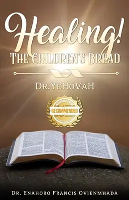 Uzdravení! Dětský chléb: Dr. Jehova - Healing! The Children's Bread: Dr. Yehovah