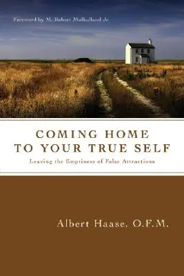 Návrat domů ke svému pravému já: Opustit prázdnotu falešných lákadel - Coming Home to Your True Self: Leaving the Emptiness of False Attractions