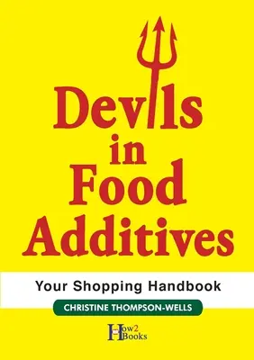 Ďáblové v potravinářských přídatných látkách - nákupní příručka: Nákupní příručka - Devils In Food Additives - Shopping Handbook: Shopping Handbook