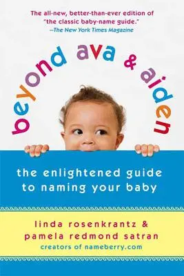 Beyond Ava & Aiden: Osvícený průvodce pojmenováním vašeho dítěte - Beyond Ava & Aiden: The Enlightened Guide to Naming Your Baby