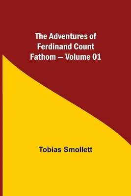 Dobrodružství Ferdinanda hraběte Fathoma - díl 01 - The Adventures of Ferdinand Count Fathom - Volume 01