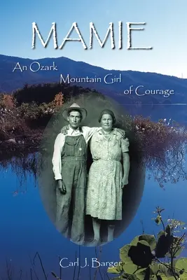 Mamie: Odvážná dívka z Ozark Mountain - Mamie: An Ozark Mountain Girl of Courage