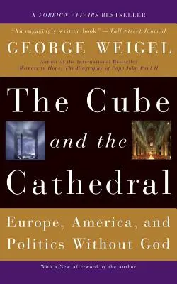 Kostka a katedrála: Kostel: Evropa, Amerika a politika bez Boha - The Cube and the Cathedral: Europe, America, and Politics Without God