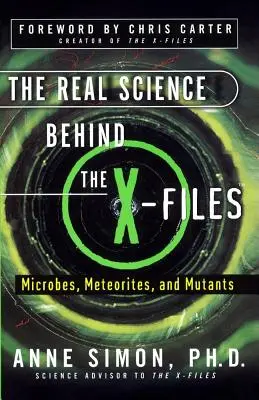 Skutečná věda v pozadí Akt X: Mikrobi, meteority a mutanti: skutečná historie Akt-X. - The Real Science Behind the X-Files: Microbes, Meteorites, and Mutants