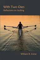 Se dvěma vesly: Úvahy o veslování - With Two Oars: Reflections on Sculling