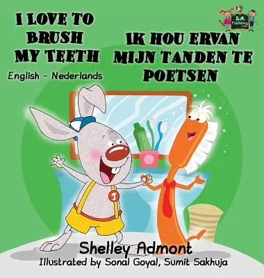 Rád si čistím zuby Ik hou ervan mijn tanden te poetsen: English Dutch Bilingual Edition (anglicko-nizozemské dvojjazyčné vydání) - I Love to Brush My Teeth Ik hou ervan mijn tanden te poetsen: English Dutch Bilingual Edition