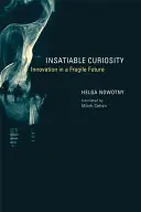Nenasytná zvědavost: Inovace v křehké budoucnosti - Insatiable Curiosity: Innovation in a Fragile Future