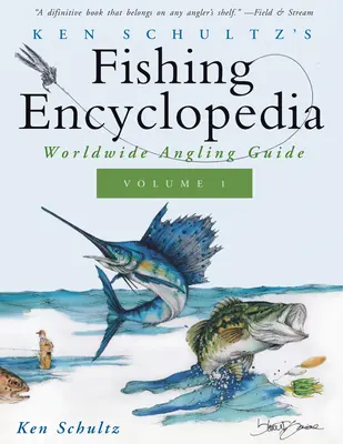 Ken Schultz's Fishing Encyclopedia Volume 1: Worldwide Angling Guide (Rybářská encyklopedie Kena Schultze, 1. díl: Průvodce světovým rybolovem) - Ken Schultz's Fishing Encyclopedia Volume 1: Worldwide Angling Guide