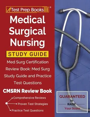 Studijní příručka pro lékařsko-chirurgické ošetřovatelství: Med Surg Certification Review Book: Studijní průvodce pro zdravotnické záchranářství: Med Surg Study Guide and Practice Test Questions [CMSRN Review Book]. - Medical Surgical Nursing Study Guide: Med Surg Certification Review Book: Med Surg Study Guide and Practice Test Questions [CMSRN Review Book]