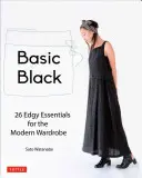 Základní černá: 26 elegantních základních prvků pro moderní šatník - Basic Black: 26 Edgy Essentials for the Modern Wardrobe