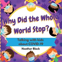 Proč se zastavil celý svět? Povídání s dětmi o COVID-19 - Why Did the Whole World Stop?: Talking With Kids About COVID-19