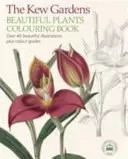 Kew Gardens Nádherné květiny Omalovánky - Přes 40 krásných ilustrací plus barevné návody Kew Gardens World Flowers Colouring Book - Over 40 Beautiful Illustrations Plus Colour Guides - Kew Gardens Beautiful Flowers Colouring Book - Over 40 Beautiful Illustrations Plus Colour Guides