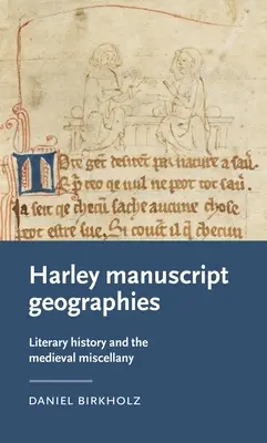 Geografie Harleyových rukopisů: Literární historie a středověké miscellany - Harley Manuscript Geographies: Literary History and the Medieval Miscellany
