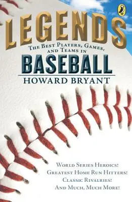 Legendy: Legendy: Nejlepší hráči, hry a týmy baseballu: Hrdinové světové série! Největší homerunoví pálkaři! Klasické soupeření a mnohem, mnohem víc! - Legends: The Best Players, Games, and Teams in Baseball: World Series Heroics! Greatest Home Run Hitters! Classic Rivalries! and Much, Much More!