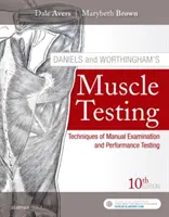 Daniels and Worthingham's Muscle Testing (Svalové testování): Techniky manuálního vyšetření a testování výkonnosti - Daniels and Worthingham's Muscle Testing: Techniques of Manual Examination and Performance Testing