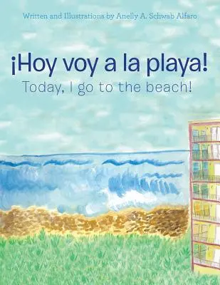 Hoy Voy a La Playa!: Dnes jdu na pláž! - Hoy Voy a La Playa!: Today I Go to the Beach!