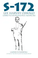 S-172 - Spojení Lee Harveyho Oswalda se zpravodajskými službami - S-172 - Lee Harvey Oswald's Links to Intelligence Agencies