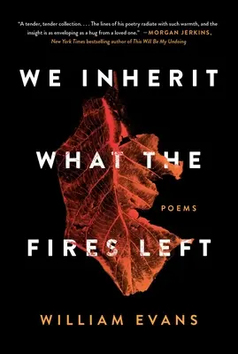 Zdědili jsme, co zanechaly ohně: Básně - We Inherit What the Fires Left: Poems