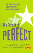 Honba za dokonalostí: Přestaňte se honit za dokonalostí a objevte skutečnou cestu k trvalému štěstí (UK PB) - Pursuit of Perfect: Stop Chasing Perfection and Discover the True Path to Lasting Happiness (UK PB)