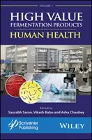 Vysoce hodnotné fermentační produkty, svazek 1: Lidské zdraví - High Value Fermentation Products, Volume 1: Human Health