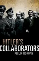 Hitlerovi spolupracovníci: Volba mezi špatným a horším v nacisty okupované západní Evropě - Hitler's Collaborators: Choosing Between Bad and Worse in Nazi-Occupied Western Europe