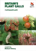 Britské rostlinné hálky: Fotografický průvodce - Britain's Plant Galls: A Photographic Guide