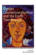 Gender, protipřenos a erotický přenos: Pohledy analytické psychologie a psychoanalýzy - Gender, Countertransference and the Erotic Transference: Perspectives from Analytical Psychology and Psychoanalysis