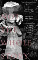 Ne celý příběh: Vzpomínka na celý příběh - Not the Whole Story: A Memoir