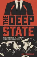 Deep State - Historie tajných agend a stínových vlád - Deep State - A History of Secret Agendas and Shadow Governments
