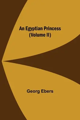 Egyptská princezna (II. díl) - An Egyptian Princess (Volume II)