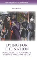 Umírání pro národ: Smrt, zármutek a truchlení v Británii za druhé světové války - Dying for the Nation: Death, Grief and Bereavement in Second World War Britain