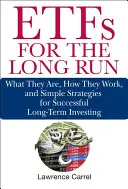 Etfs na dlouhou trať: Dlouhodobé investice: Co jsou, jak fungují a jednoduché strategie pro úspěšné dlouhodobé investování? - Etfs for the Long Run: What They Are, How They Work, and Simple Strategies for Successful Long-Term Investing