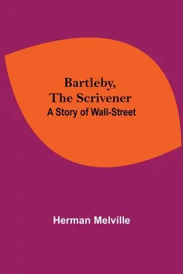 Bartleby, písař: Příběh z Wall Streetu - Bartleby, The Scrivener: A Story Of Wall-Street