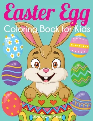 Velikonoční omalovánky pro děti: Velká velikonoční omalovánka s více než 50 jedinečnými vzory k vybarvení - Easter Egg Coloring Book for Kids: Big Easter Coloring Book with More Than 50 Unique Designs to Color