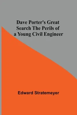 Velké pátrání Davea Portera Úskalí mladého stavebního inženýra - Dave Porter'S Great Search The Perils Of A Young Civil Engineer