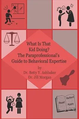 Co to ten kluk dělá? Průvodce parapedagoga odbornými znalostmi v oblasti chování - What is That Kid Doing? The paraprofessional's guide to behavioral expertise