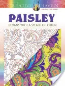 Creative Haven Paisley: Kreslená kniha: Vzory s barevným nádechem - Creative Haven Paisley: Designs with a Splash of Color