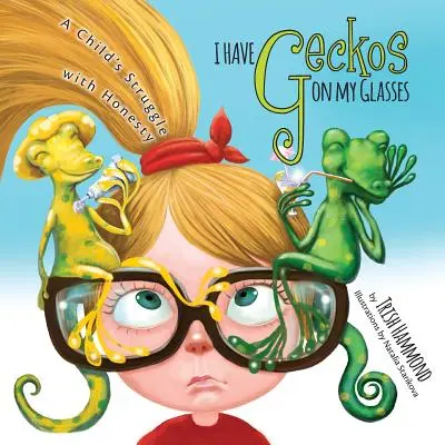 Mám na brýlích gekony: Dětský boj s upřímností - I Have Geckos on my Glasses: A Child's Struggle with Honesty