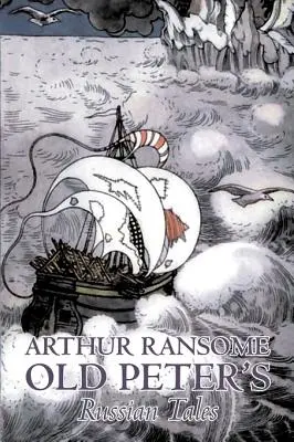 Old Peter's Russian Tales by Arthur Ransome, Beletrie, Zvířata - Draci, jednorožci a mýty - Old Peter's Russian Tales by Arthur Ransome, Fiction, Animals - Dragons, Unicorns & Mythical